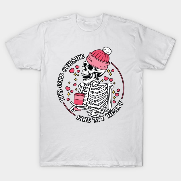 "It's Cold Outside Like My Heart" Funny Skeleton T-Shirt by FlawlessSeams